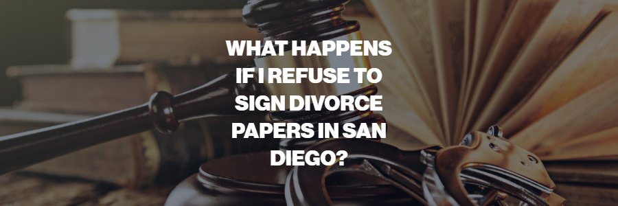 what happens if i refuse to sign divorce papers?